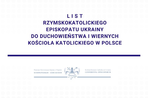 LIST RZYMSKOKATOLICKIEGO EPISKOPATU UKRAINY DO DUCHOWIEŃSTWA I WIERNYCH KOŚCIOŁA KATOLICKIEGO W POLSCE